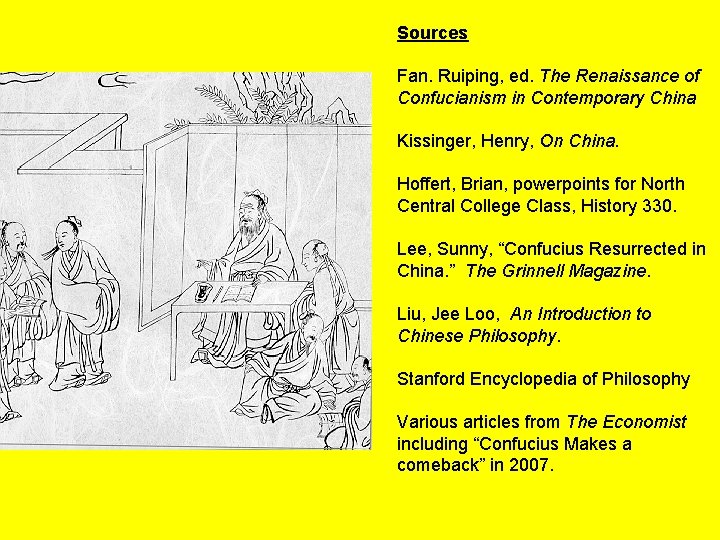 Sources Fan. Ruiping, ed. The Renaissance of Confucianism in Contemporary China Kissinger, Henry, On