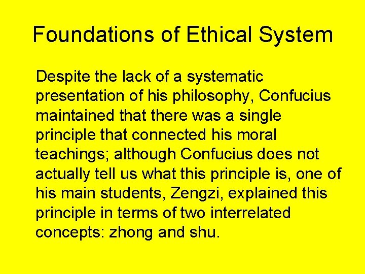 Foundations of Ethical System Despite the lack of a systematic presentation of his philosophy,