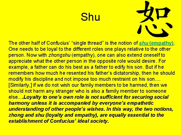 Shu The other half of Confucius’ “single thread” is the notion of shu (empathy).