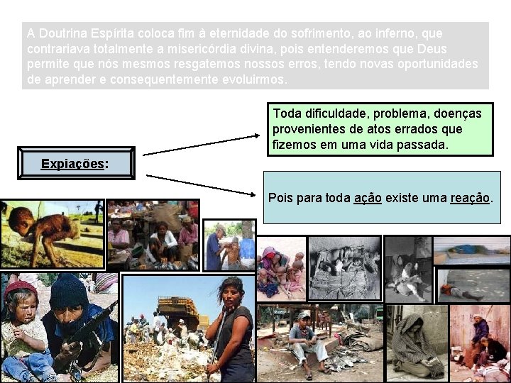A Doutrina Espírita coloca fim à eternidade do sofrimento, ao inferno, que contrariava totalmente A Doutrina Espírita coloca fim à eternidade do sofrimento, ao inferno, que contrariava totalmente