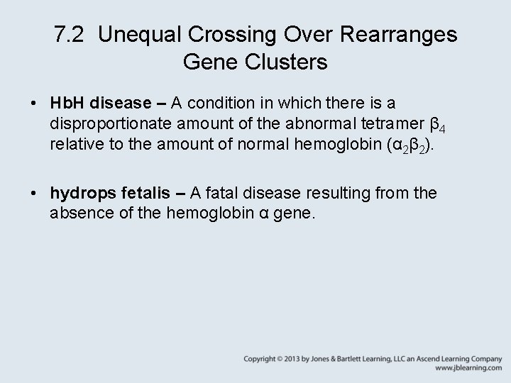 7. 2 Unequal Crossing Over Rearranges Gene Clusters • Hb. H disease – A