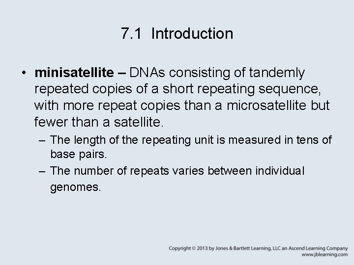 7. 1 Introduction • minisatellite – DNAs consisting of tandemly repeated copies of a