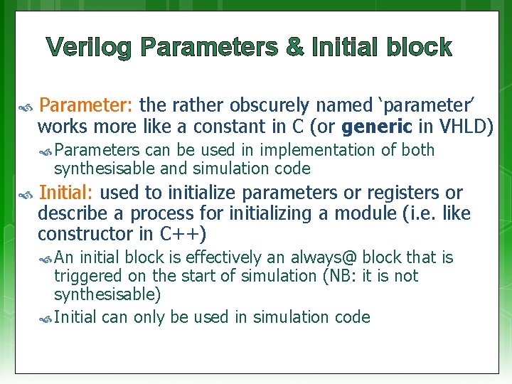 Verilog Parameters & Initial block Parameter: the rather obscurely named ‘parameter’ works more like