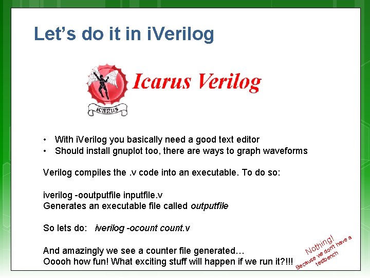 Let’s do it in i. Verilog • With i. Verilog you basically need a