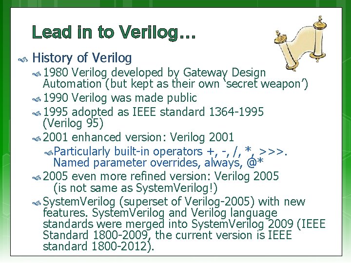 Lead in to Verilog… History of Verilog 1980 Verilog developed by Gateway Design Automation
