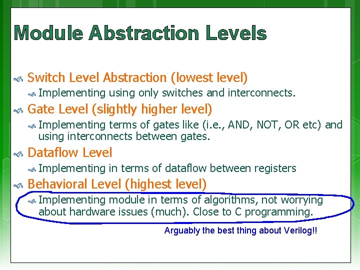 Module Abstraction Levels Switch Level Abstraction (lowest level) Implementing using only switches and interconnects.