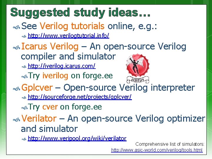 Suggested study ideas… See Verilog tutorials online, e. g. : http: //www. verilogtutorial. info/