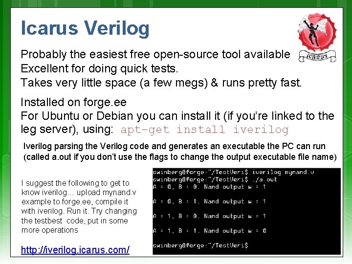 Icarus Verilog Probably the easiest free open-source tool available Excellent for doing quick tests.