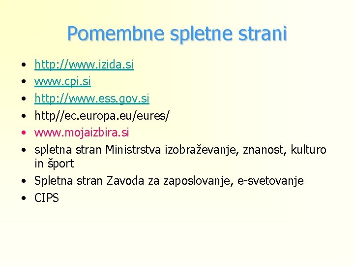 Pomembne spletne strani • • • http: //www. izida. si www. cpi. si http: