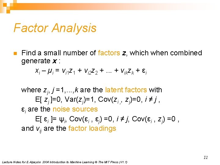 Factor Analysis n Find a small number of factors z, which when combined generate