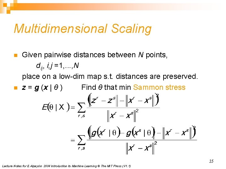 Multidimensional Scaling n n Given pairwise distances between N points, dij, i, j =1,