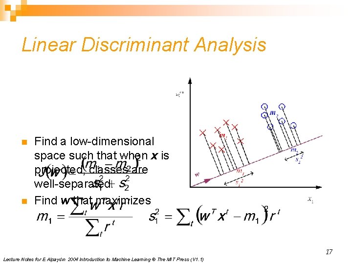 Linear Discriminant Analysis n n Find a low-dimensional space such that when x is