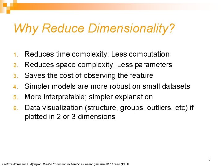 Why Reduce Dimensionality? 1. 2. 3. 4. 5. 6. Reduces time complexity: Less computation