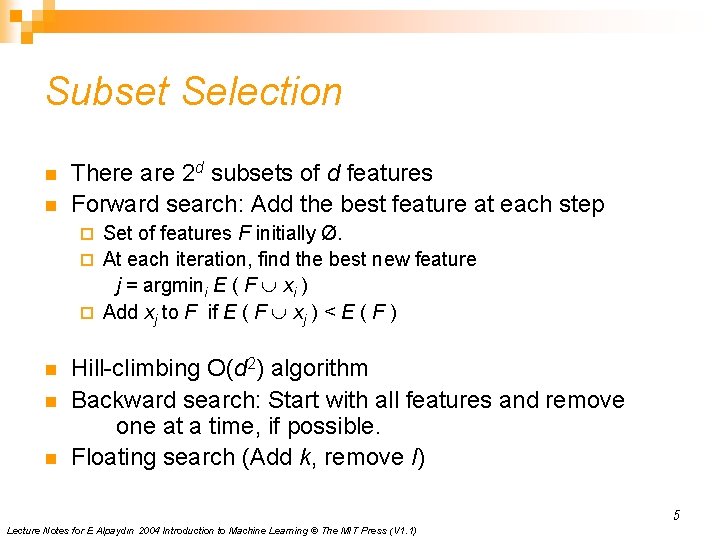 Subset Selection n n There are 2 d subsets of d features Forward search: