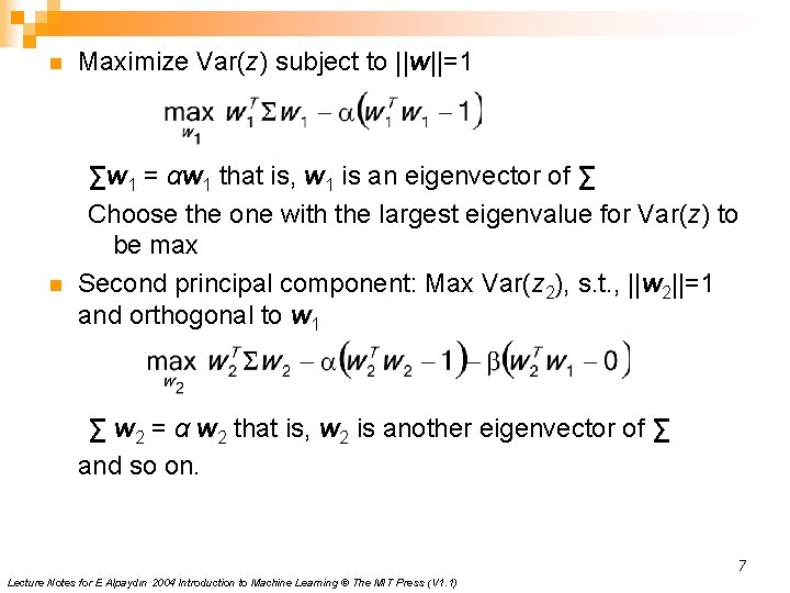 n n Maximize Var(z) subject to ||w||=1 ∑w 1 = αw 1 that is,