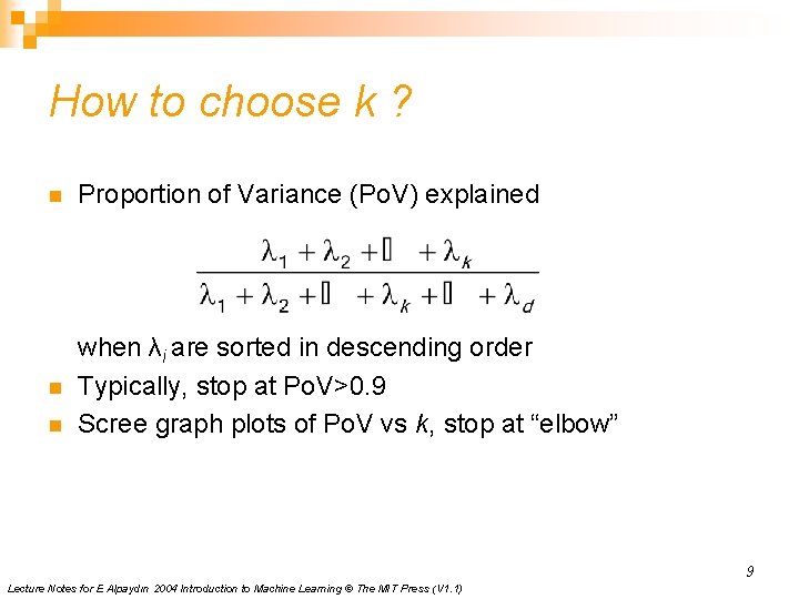 How to choose k ? n Proportion of Variance (Po. V) explained n when