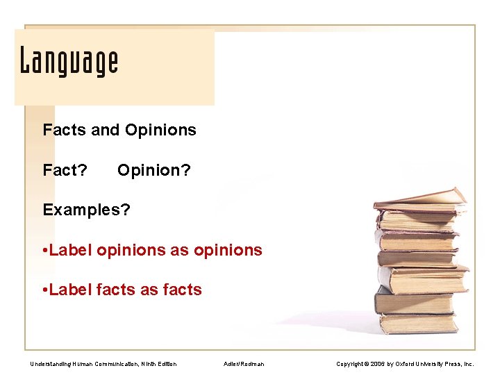 Facts and Opinions Fact? Opinion? Examples? • Label opinions as opinions • Label facts