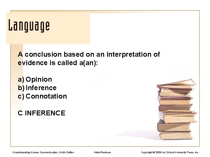 A conclusion based on an interpretation of evidence is called a(an): a) Opinion b)