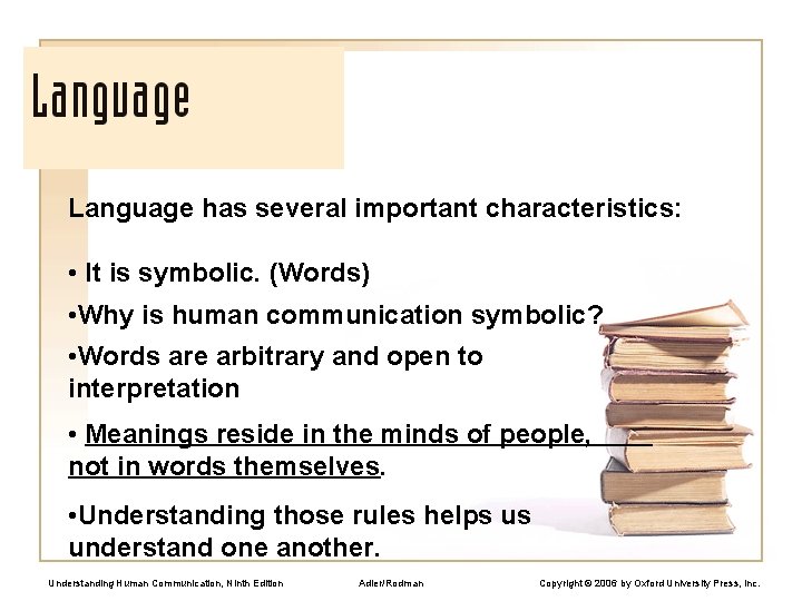 Language has several important characteristics: • It is symbolic. (Words) • Why is human