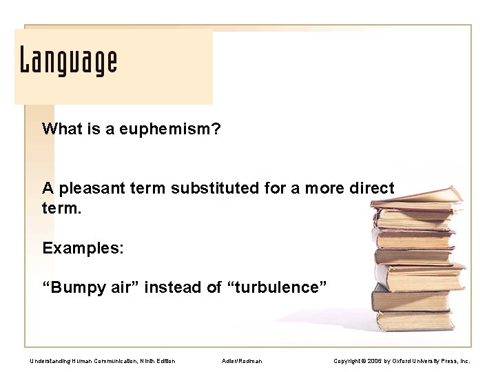 What is a euphemism? A pleasant term substituted for a more direct term. Examples: