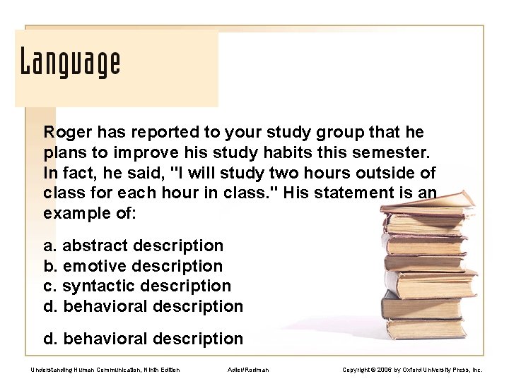 Roger has reported to your study group that he plans to improve his study