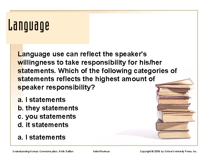 Language use can reflect the speaker's willingness to take responsibility for his/her statements. Which