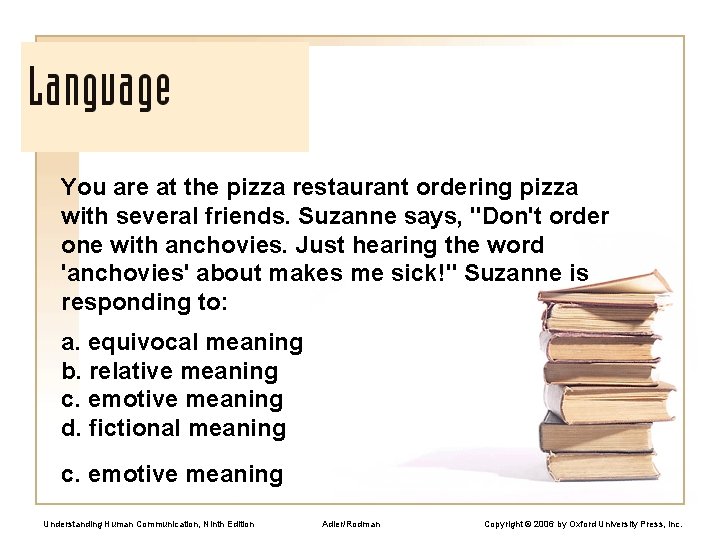 You are at the pizza restaurant ordering pizza with several friends. Suzanne says, "Don't
