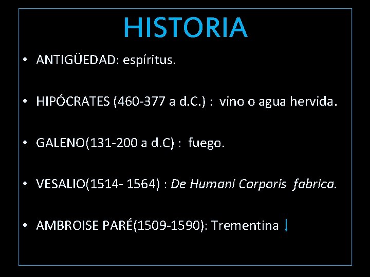 HISTORIA • ANTIGÜEDAD: espíritus. • HIPÓCRATES (460 -377 a d. C. ) : vino HISTORIA • ANTIGÜEDAD: espíritus. • HIPÓCRATES (460 -377 a d. C. ) : vino