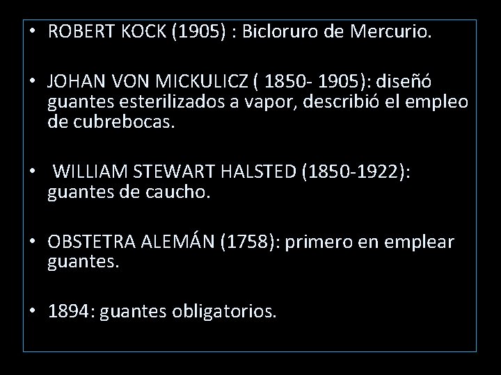 • ROBERT KOCK (1905) : Bicloruro de Mercurio. • JOHAN VON MICKULICZ ( • ROBERT KOCK (1905) : Bicloruro de Mercurio. • JOHAN VON MICKULICZ (