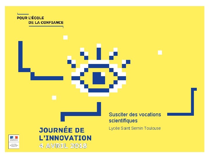 Susciter des vocations scientifiques Lycée Saint Sernin Toulouse 