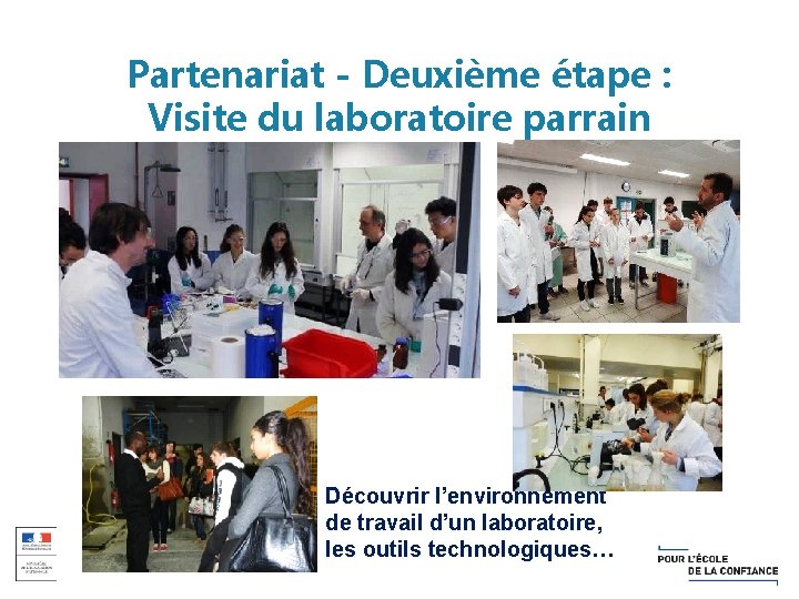 Partenariat - Deuxième étape : Visite du laboratoire parrain Découvrir l’environnement de travail d’un