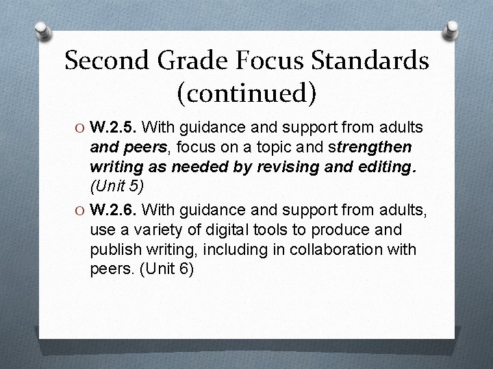 Second Grade Focus Standards (continued) O W. 2. 5. With guidance and support from