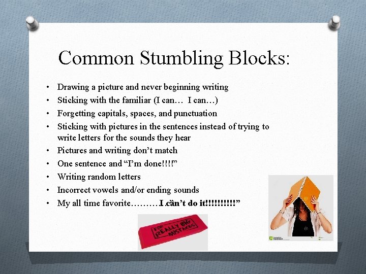 Common Stumbling Blocks: • • • Drawing a picture and never beginning writing Sticking