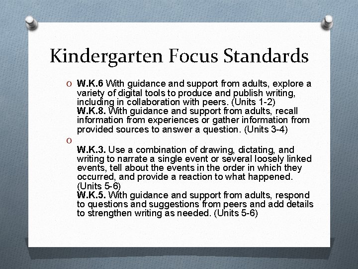 Kindergarten Focus Standards O W. K. 6 With guidance and support from adults, explore