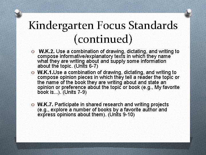 Kindergarten Focus Standards (continued) O W. K. 2. Use a combination of drawing, dictating,