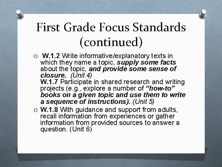 First Grade Focus Standards (continued) O W. 1. 2 Write informative/explanatory texts in which