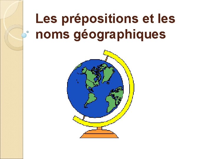 Les prépositions et les noms géographiques 