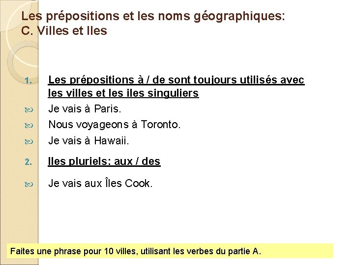 Les prépositions et les noms géographiques: C. Villes et Iles Les prépositions à /