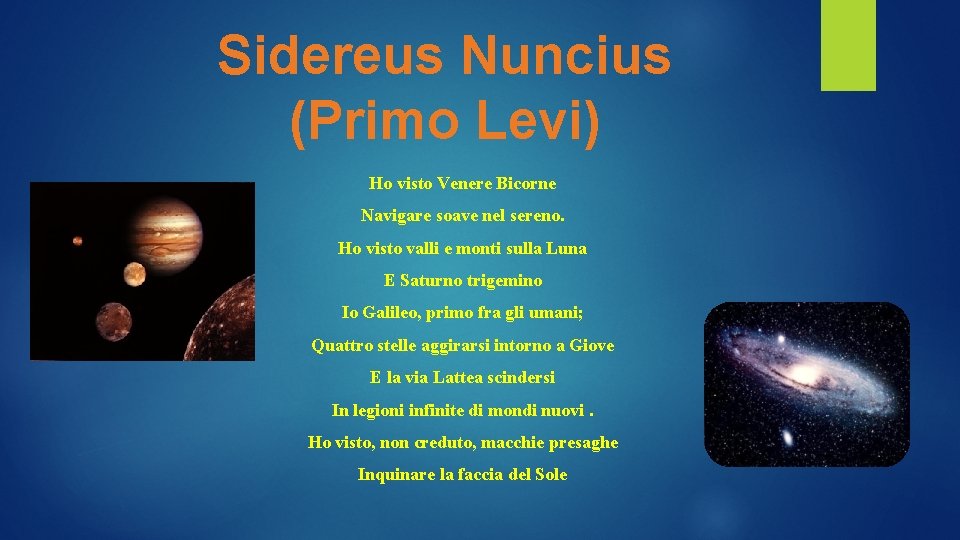 Sidereus Nuncius (Primo Levi) Ho visto Venere Bicorne Navigare soave nel sereno. Ho visto