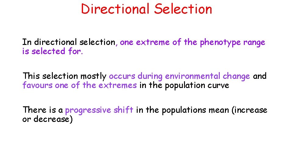 Directional Selection In directional selection, one extreme of the phenotype range is selected for.