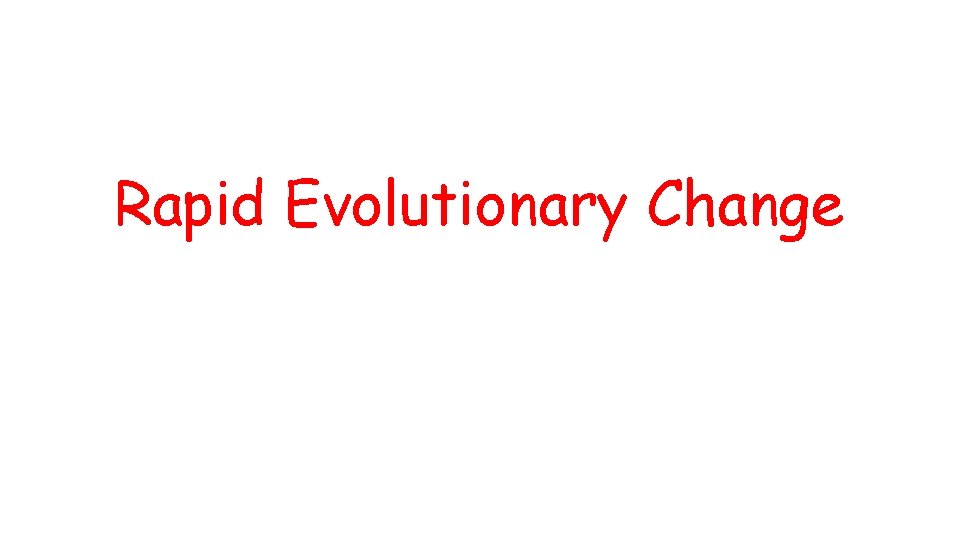 Rapid Evolutionary Change 