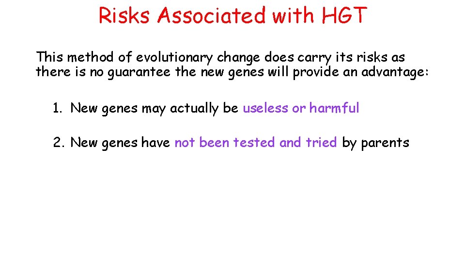 Risks Associated with HGT This method of evolutionary change does carry its risks as