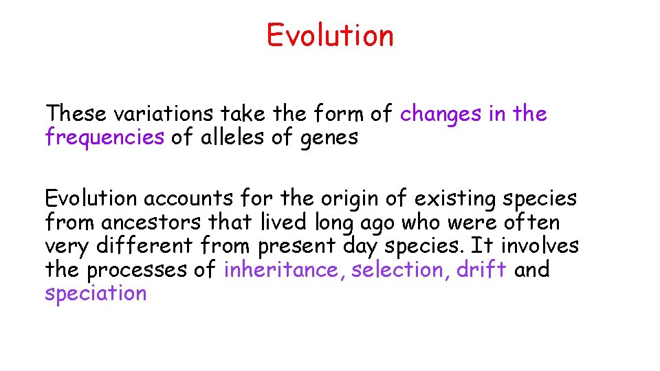 Evolution These variations take the form of changes in the frequencies of alleles of