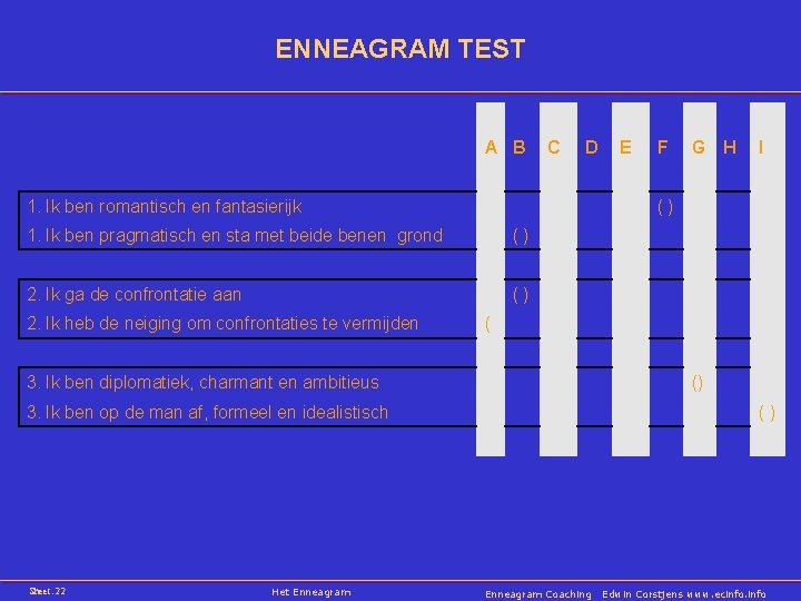 ENNEAGRAM TEST A B C D 1. Ik ben romantisch en fantasierijk () 2.