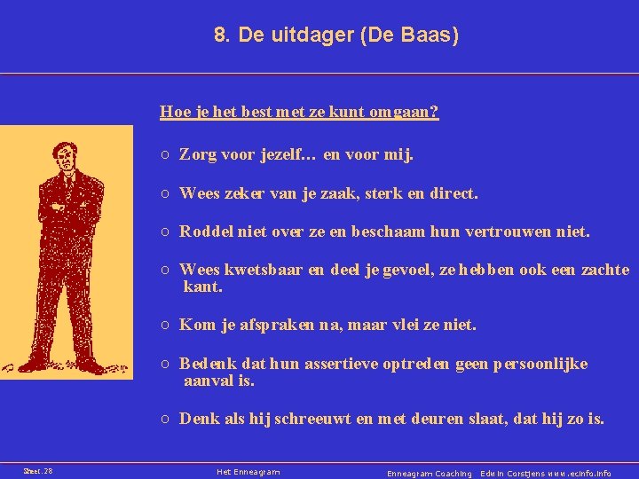 8. De uitdager (De Baas) Hoe je het best met ze kunt omgaan? ○