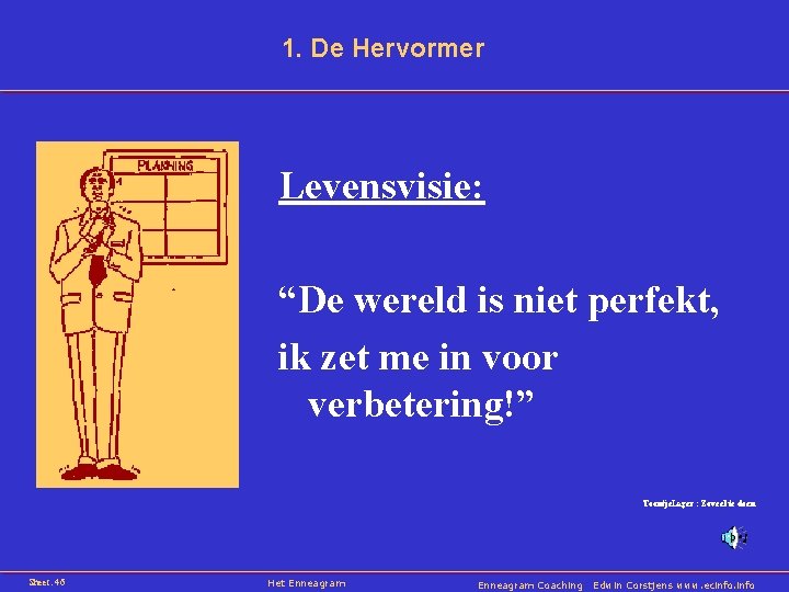 1. De Hervormer Levensvisie: “De wereld is niet perfekt, ik zet me in voor