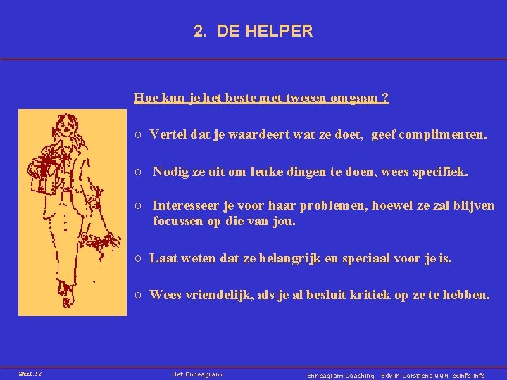 2. DE HELPER Hoe kun je het beste met tweeen omgaan ? ○ Vertel