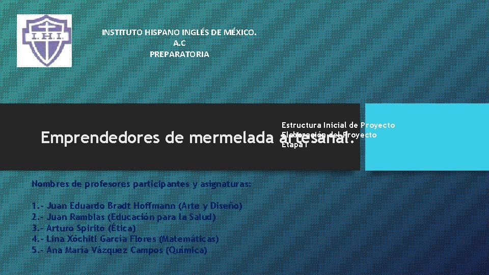 INSTITUTO HISPANO INGLÉS DE MÉXICO. A. C PREPARATORIA Estructura Inicial de Proyecto Elaboración del