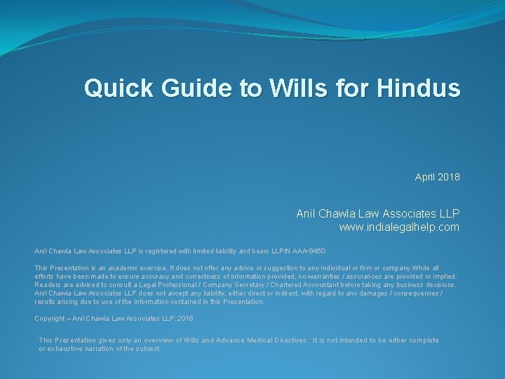 Quick Guide to Wills for Hindus April 2018 Anil Chawla Law Associates LLP www.