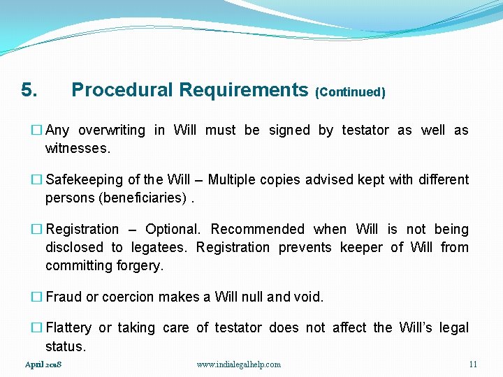 5. Procedural Requirements (Continued) � Any overwriting in Will must be signed by testator